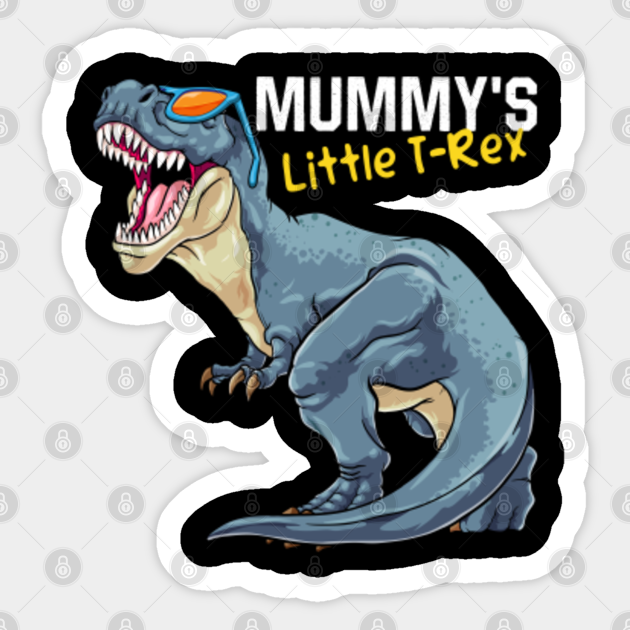 Dinosaur Mummy's Little T-Rex Tyrannosaurus Rex Paleontology - Mummys Little Dinosaur - Sticker